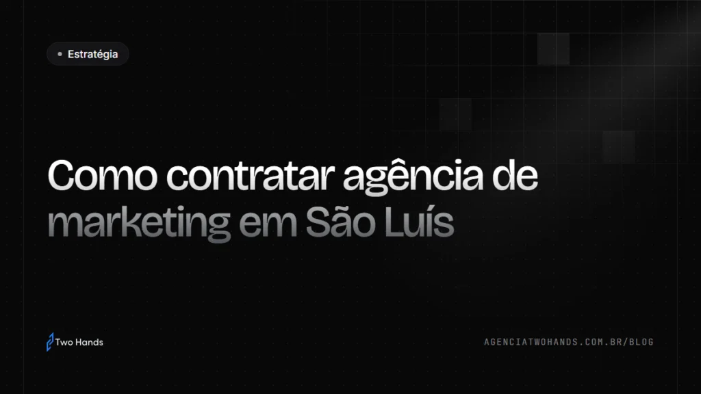 Guia para contratar agência de marketing em São Luís