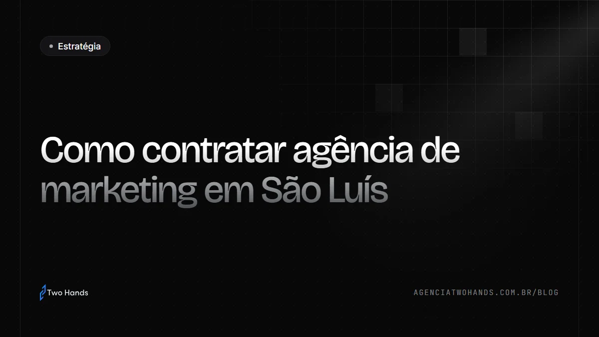 Guia para contratar agência de marketing em São Luís