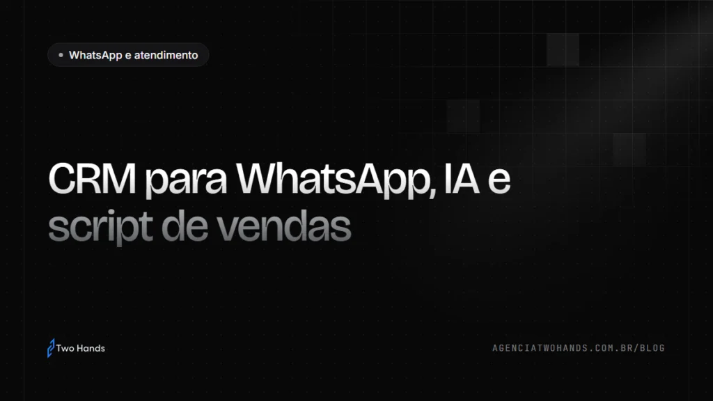 CRM para WhatsApp com IA e script de vendas