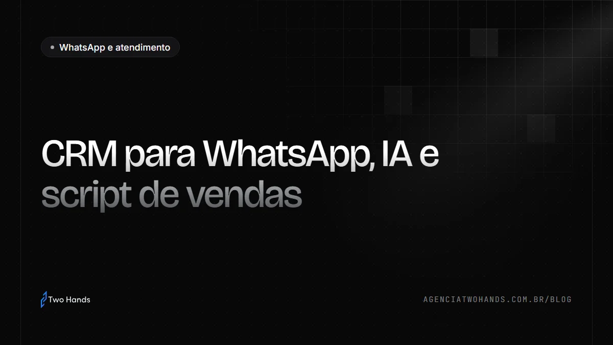 CRM para WhatsApp com IA e script de vendas