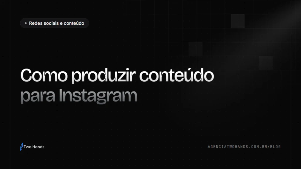 Como produzir conteúdo para Instagram para empresas
