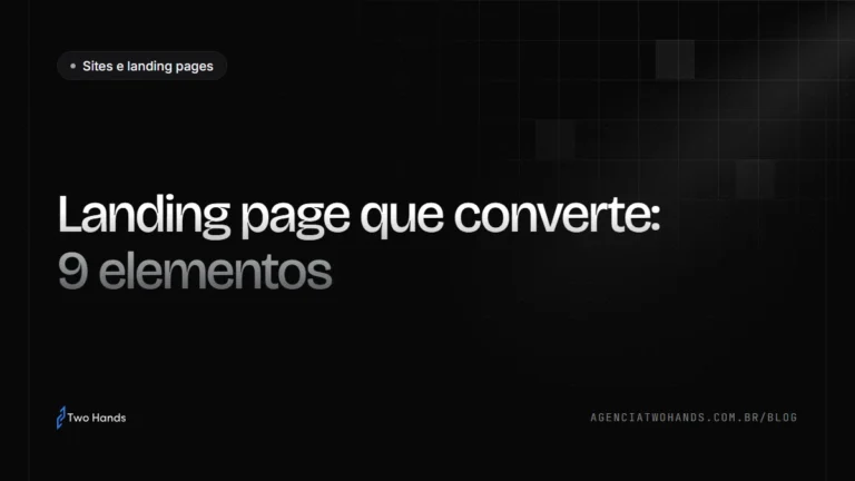 Landing page que converte: 9 elementos que não podem faltar