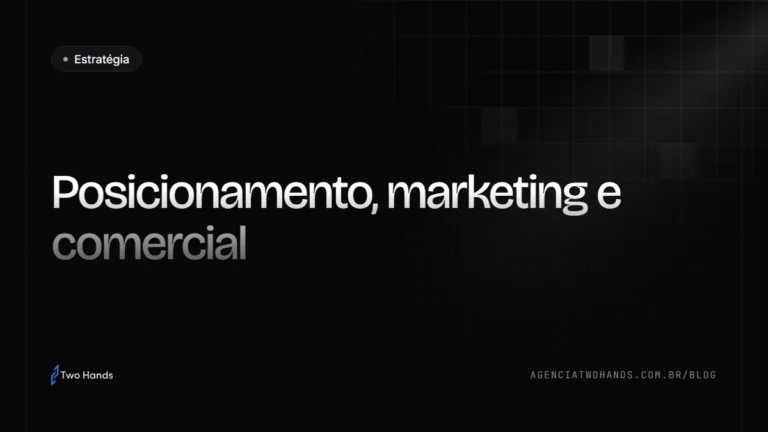 Método de três pilares: posicionamento, marketing e comercial