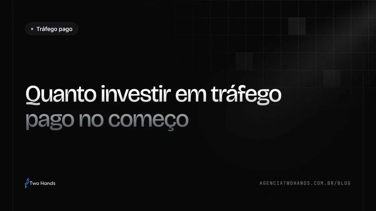 Quanto investir em tráfego pago no começo (e como saber se está dando certo)